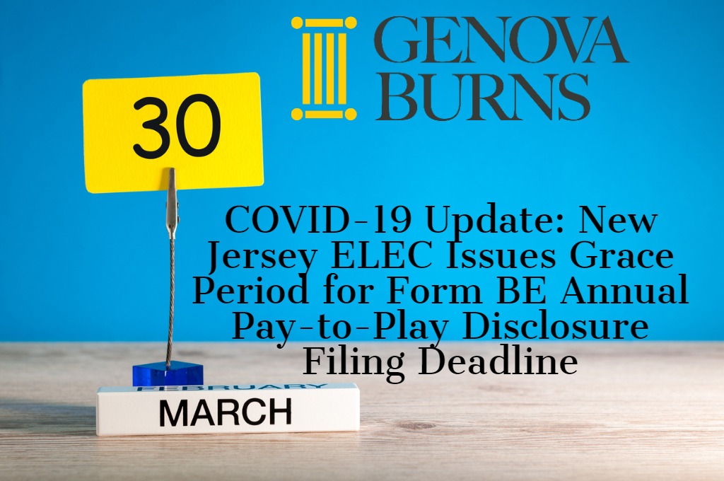 COVID-19 Update: New Jersey ELEC Issues Grace Period for Form BE Annual Pay-to-Play Disclosure Filing Deadline